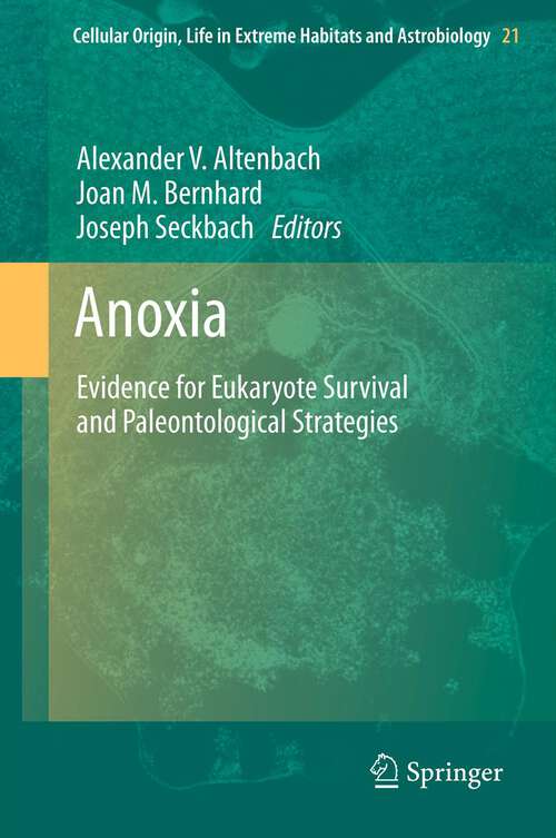 Book cover of Anoxia: Evidence for Eukaryote Survival and Paleontological Strategies (2012) (Cellular Origin, Life in Extreme Habitats and Astrobiology #21)
