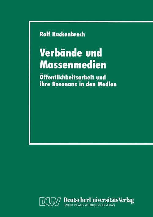 Book cover of Verbände und Massenmedien: Öffentlichkeitsarbeit und ihre Resonanz in den Medien (1998)