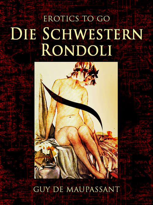 Book cover of Die Schwestern Rondoli: Revised Edition Of Original Version (Erotics To Go)