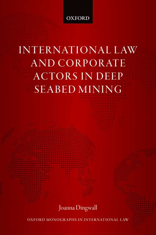 Book cover of International Law and Corporate Actors in Deep Seabed Mining (Oxford Monographs in International Law)