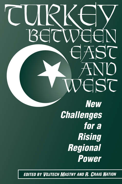 Book cover of Turkey Between East And West: New Challenges For A Rising Regional Power