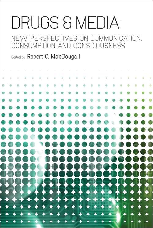 Book cover of Drugs & Media: New Perspectives on Communication, Consumption, and Consciousness