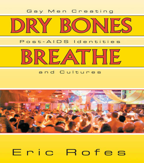 Book cover of Dry Bones Breathe: Gay Men Creating Post-AIDS Identities and Cultures