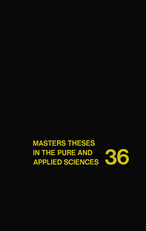 Book cover of Masters Theses in the Pure and Applied Sciences: Accepted by Colleges and Universities of the United States and Canada Volume 36 (1993)