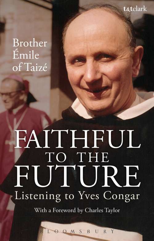 Book cover of Faithful to the Future: Listening to Yves Congar