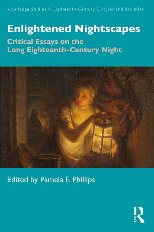 Book cover of Enlightened Nightscapes: Critical Essays on the Long Eighteenth-Century Night (Routledge Studies in Eighteenth-Century Cultures and Societies)
