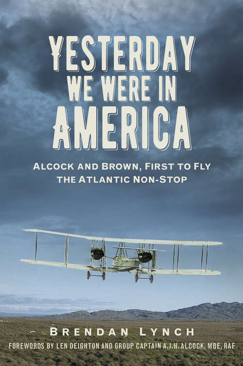 Book cover of Yesterday We Were In America: Alcock and Brown, First to Fly the Atlantic Non-Stop
