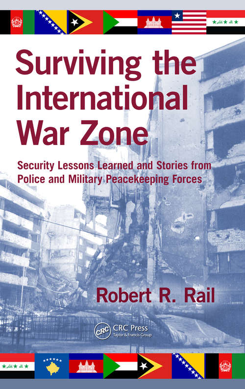 Book cover of Surviving the International War Zone: Security Lessons Learned and Stories from Police and Military Peacekeeping Forces