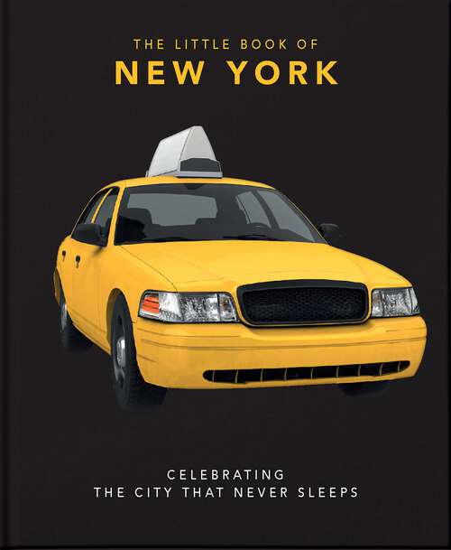 Book cover of The Little Book of New York: Celebrating the City that Never Sleeps (The\little Book Of... Ser.)