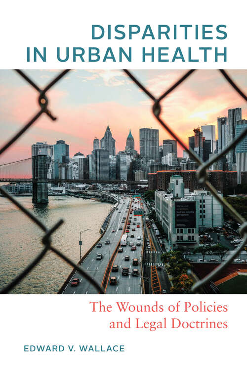 Book cover of Disparities in Urban Health: The Wounds Of Policies And Legal Doctrines