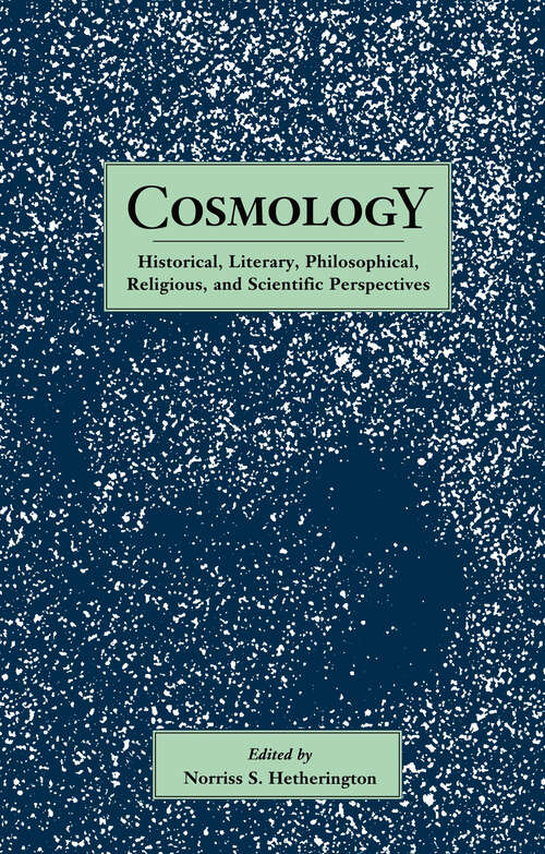 Book cover of Cosmology: Historical, Literary,Philosophical, Religous and Scientific Perspectives