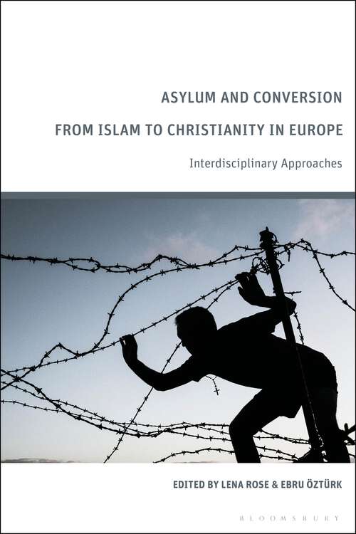 Book cover of Asylum and Conversion to Christianity in Europe: Interdisciplinary Approaches