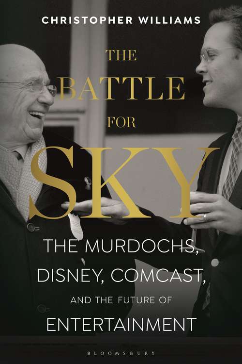 Book cover of The Battle for Sky: The Murdochs, Disney, Comcast and the Future of Entertainment