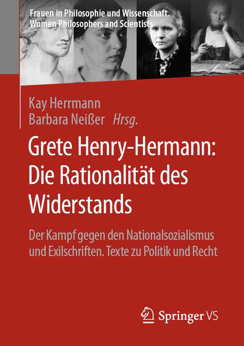 Book cover of Grete Henry-Hermann: Der Kampf gegen den Nationalsozialismus und Exilschriften. Texte zu Politik und Recht (1. Aufl. 2023) (Frauen in Philosophie und Wissenschaft. Women Philosophers and Scientists)