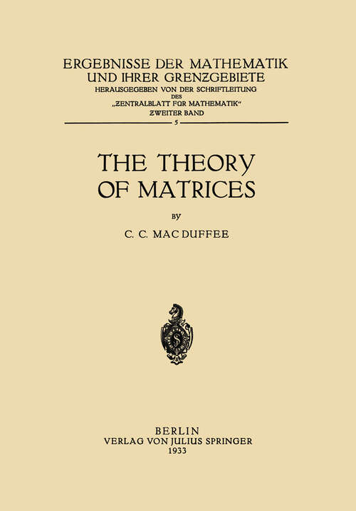 Book cover of The Theory of Matrices (1933) (Ergebnisse der Mathematik und Ihrer Grenzgebiete. 1. Folge #5)