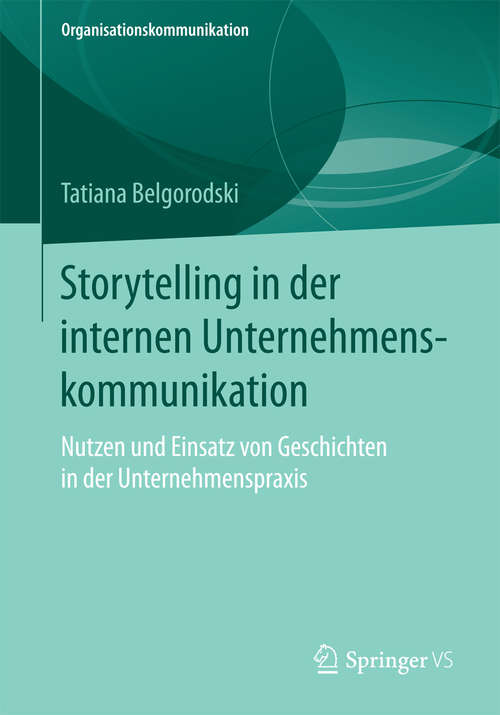 Book cover of Storytelling in der internen Unternehmenskommunikation: Nutzen und Einsatz von Geschichten in der Unternehmenspraxis (Organisationskommunikation)