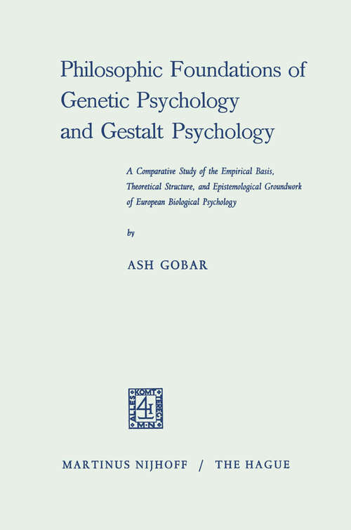 Book cover of Philosophic Foundations of Genetic Psychology and Gestalt Psychology: A Comparative Study of the Empirical Basis, Theoretical Structure, and Epistemological Groundwork of European Biological Psychology (1968)