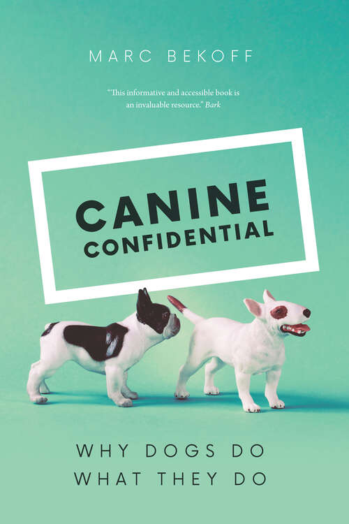 Book cover of Canine Confidential: Why Dogs Do What They Do