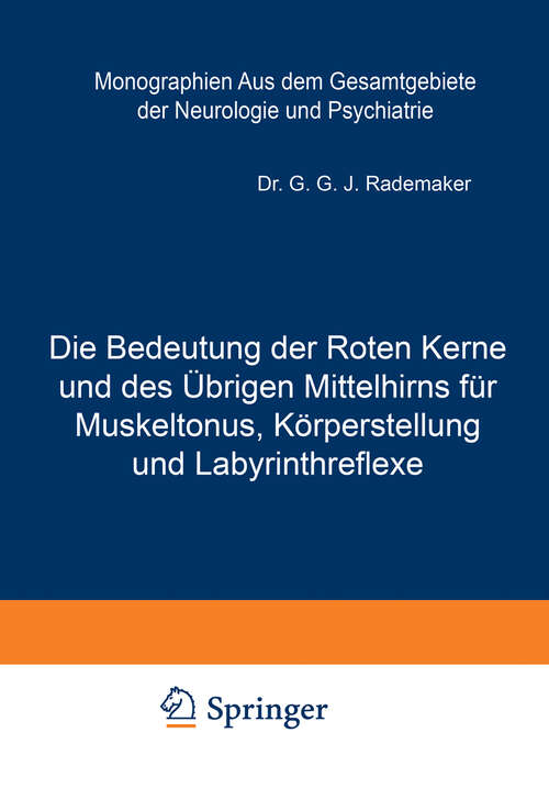 Book cover of Die Bedeutung der Roten Kerne und des Übrigen Mittelhirns für Muskeltonus, Körperstellung und Labyrinthreflexe (1926) (Monographien aus dem Gesamtgebiete der Neurologie und Psychiatrie #44)