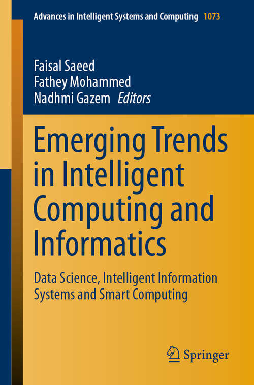 Book cover of Emerging Trends in Intelligent Computing and Informatics: Data Science, Intelligent Information Systems and Smart Computing (1st ed. 2020) (Advances in Intelligent Systems and Computing #1073)