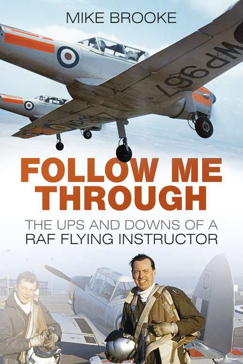 Book cover of Follow Me Through: The Ups and Downs of a RAF Flying Instructor