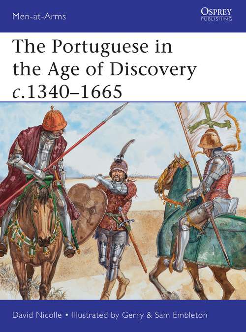 Book cover of The Portuguese in the Age of Discovery c.1340–1665 (Men-at-Arms)