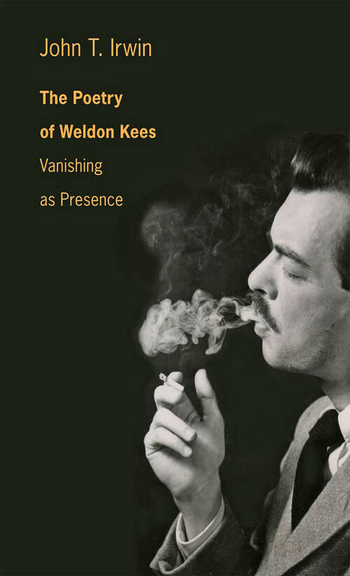 Book cover of The Poetry of Weldon Kees: Vanishing as Presence