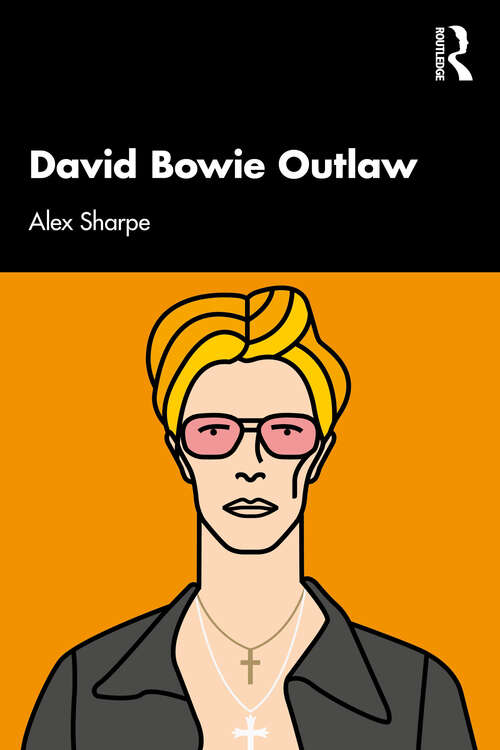 Book cover of David Bowie Outlaw: Essays on Difference, Authenticity, Ethics, Art & Love