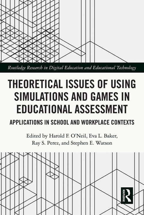 Book cover of Theoretical Issues of Using Simulations and Games in Educational Assessment: Applications in School and Workplace Contexts (Routledge Research in Digital Education and Educational Technology)