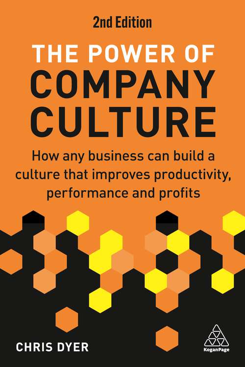 Book cover of The Power of Company Culture: How Any Business can Build a Culture that Improves Productivity, Performance and Profits (2)