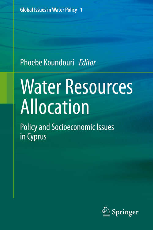 Book cover of Water Resources Allocation: Policy and Socioeconomic Issues in Cyprus (2011) (Global Issues in Water Policy #1)