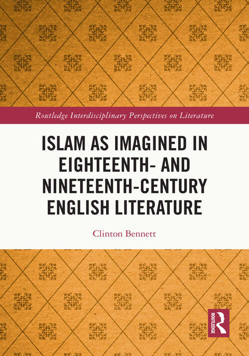 Book cover of Islam as Imagined in Eighteenth and Nineteenth Century English Literature (Routledge Interdisciplinary Perspectives on Literature)