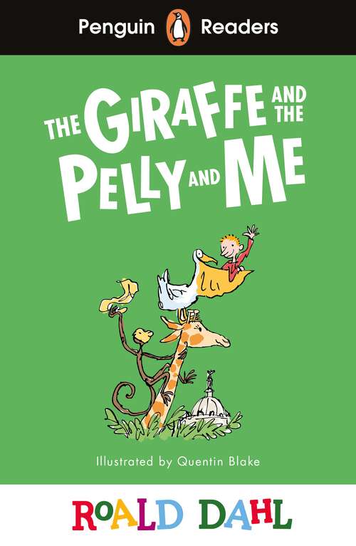 Book cover of Penguin Readers Level 1: Roald Dahl The Giraffe and the Pelly and Me (Penguin Readers Roald Dahl)