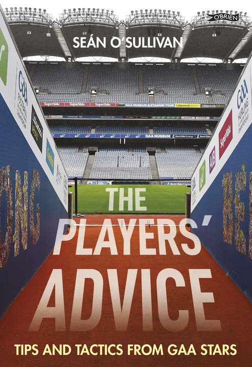 Book cover of The Players' Advice: Tips and Tactics from GAA Stars