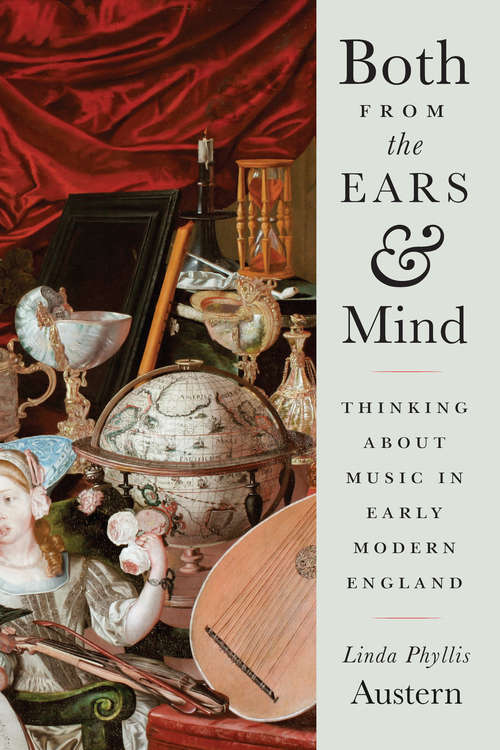 Book cover of Both from the Ears and Mind: Thinking about Music in Early Modern England