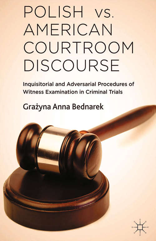 Book cover of Polish vs. American Courtroom Discourse: Inquisitorial and Adversarial Procedures of Witness Examination in Criminal Trials (2014)