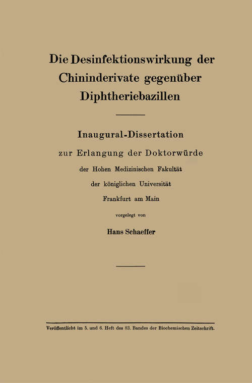 Book cover of Die Desinfektionswirkung der Chininderivate gegenüber Diphtheriebazillen: Inaugural-Dissertation zur Erlangung der Doktorwürde (1. Aufl. 1917)