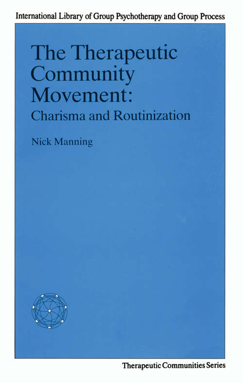 Book cover of The Therapeutic Community Movement: Charisma and Routinisation (Therapeutic Communities Section, International Library Of Group Psychotherapy And Group Processes)