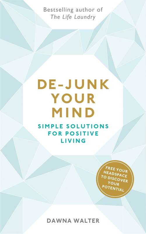 Book cover of De-junk Your Mind: Simple Solutions for Positive Living