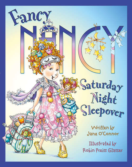 Book cover of Fancy Nancy Saturday Night Sleepover (ePub edition) (Fancy Nancy)