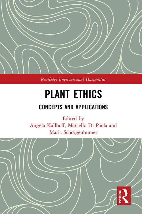 Book cover of Plant Ethics: Concepts and Applications (Routledge Environmental Humanities)