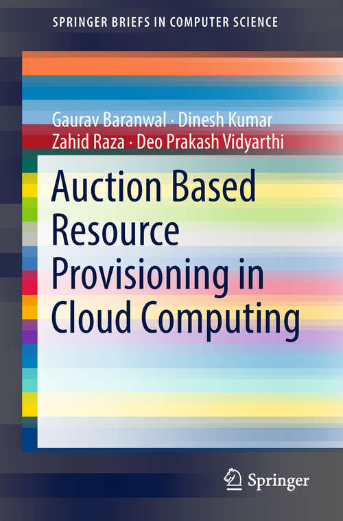 Book cover of Auction Based Resource Provisioning in Cloud Computing (1st ed. 2018) (SpringerBriefs in Computer Science)