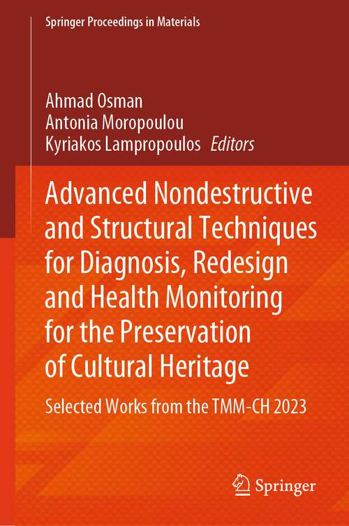 Book cover of Advanced Nondestructive and Structural Techniques for Diagnosis, Redesign and Health Monitoring for the Preservation of Cultural Heritage: Selected Works from the TMM-CH 2023 (1st ed. 2024) (Springer Proceedings in Materials #33)