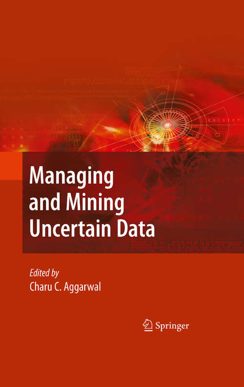 Book cover of Managing and Mining Uncertain Data (2009) (Advances in Database Systems #35)