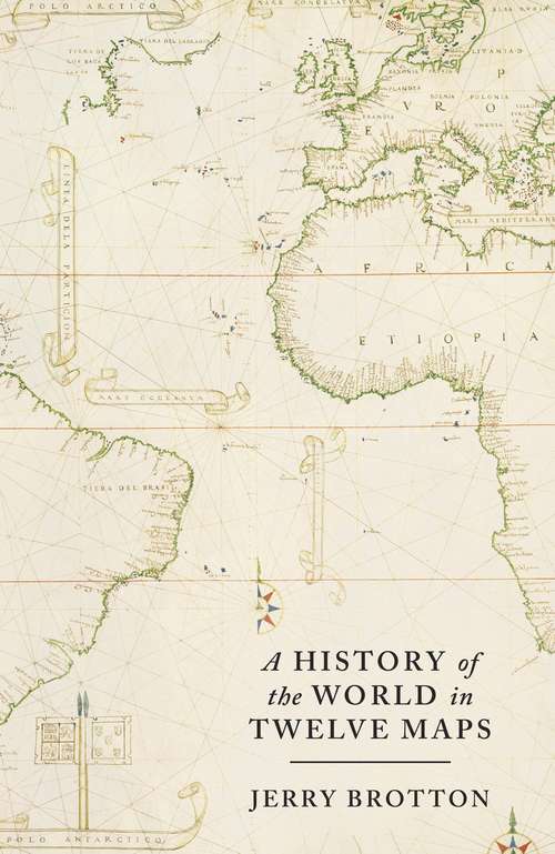 Book cover of A History of the World in Twelve Maps
