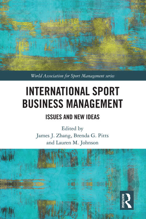 Book cover of International Sport Business Management: Issues and New Ideas (World Association for Sport Management Series)