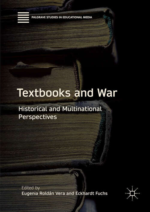 Book cover of Textbooks and War: Historical and Multinational Perspectives (1st ed. 2018) (Palgrave Studies in Educational Media)