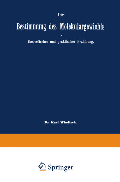 Book cover of Die Bestimmung des Molekulargewichts in theoretischer und praktischer Beziehung (1892)