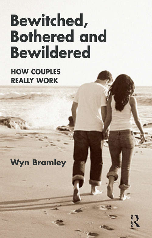 Book cover of Bewitched, Bothered and Bewildered: How Couples Really Work