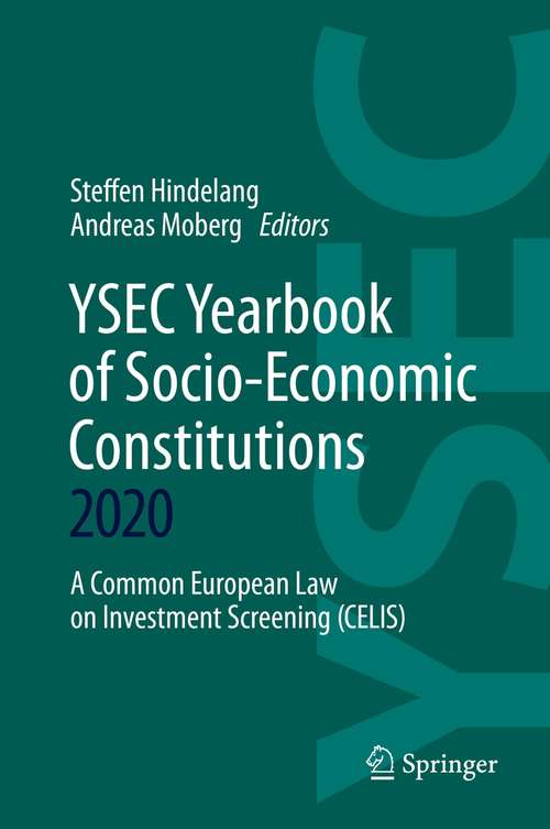 Book cover of YSEC Yearbook of Socio-Economic Constitutions 2020: A Common European Law on Investment Screening (CELIS) (1st ed. 2021) (YSEC Yearbook of Socio-Economic Constitutions #2020)